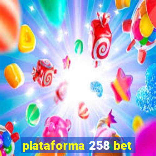 plataforma 258 bet